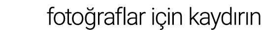 fotoğraflar için kaydırın