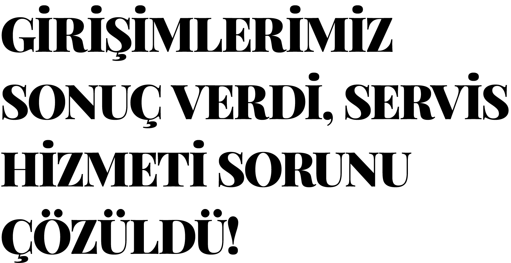 GİRİŞİMLERİMİZ SONUÇ VERDİ, SERVİS HİZMETİ SORUNU ÇÖZÜLDÜ 