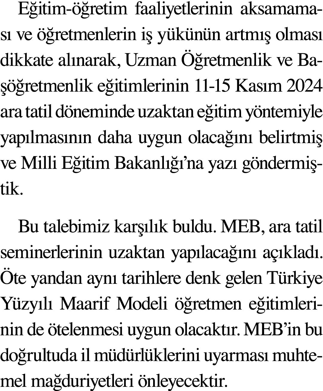 Eğitim-öğretim faaliyetlerinin aksamaması ve öğretmenlerin iş yükünün artmış olması dikkate alınarak, Uzman Öğretmenl   