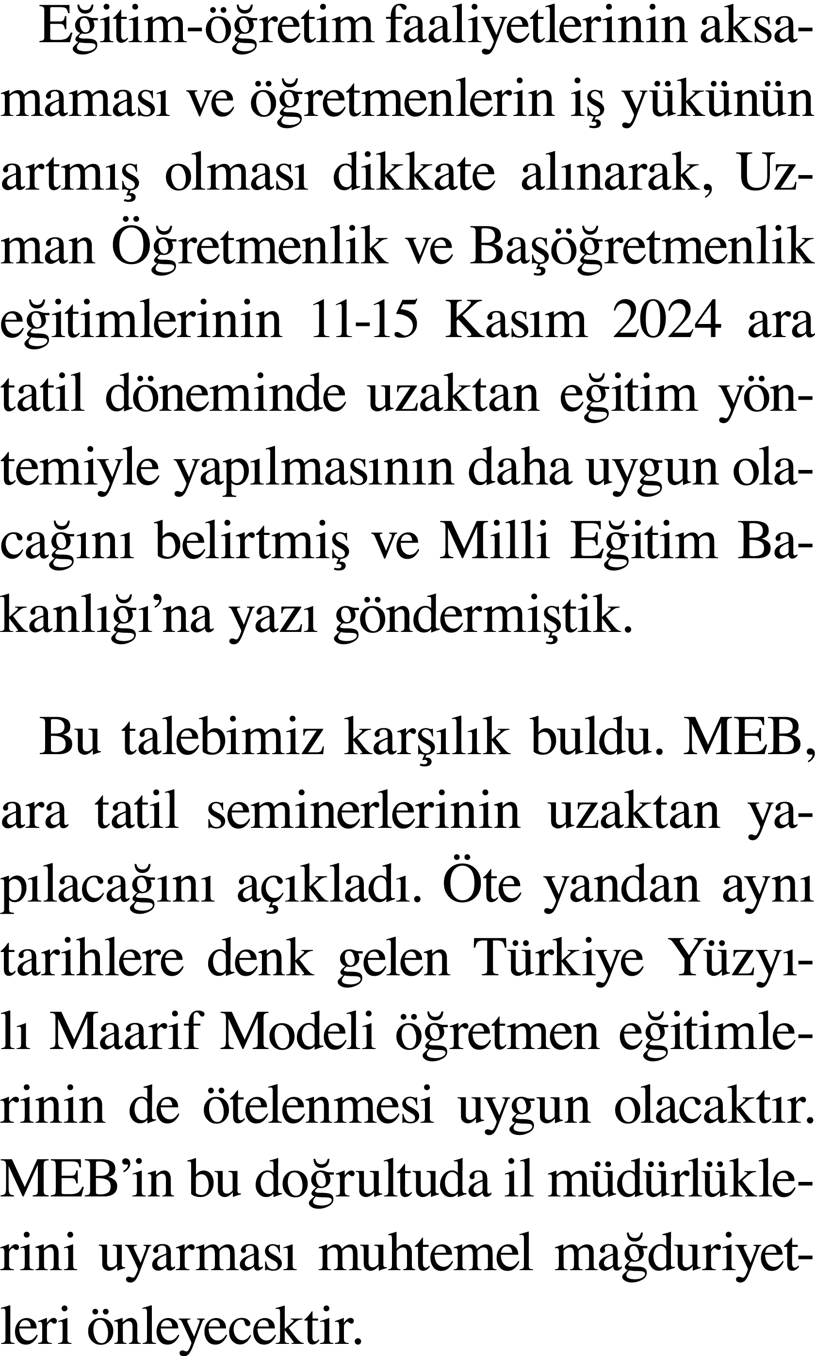 Eğitim-öğretim faaliyetlerinin aksamaması ve öğretmenlerin iş yükünün artmış olması dikkate alınarak, Uzman Öğretmenl   