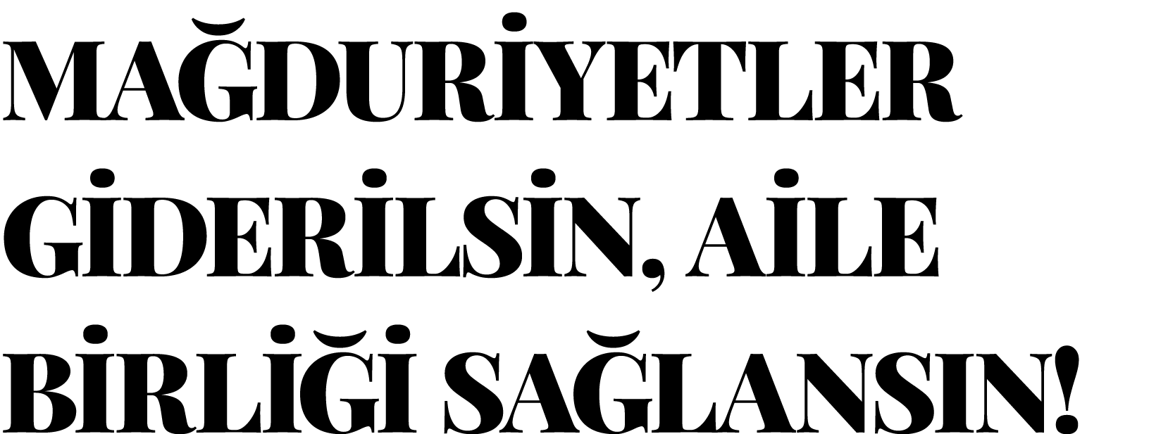 MAĞDURİYETLER GİDERİLSİN, AİLE BİRLİĞİ SAĞLANSIN 