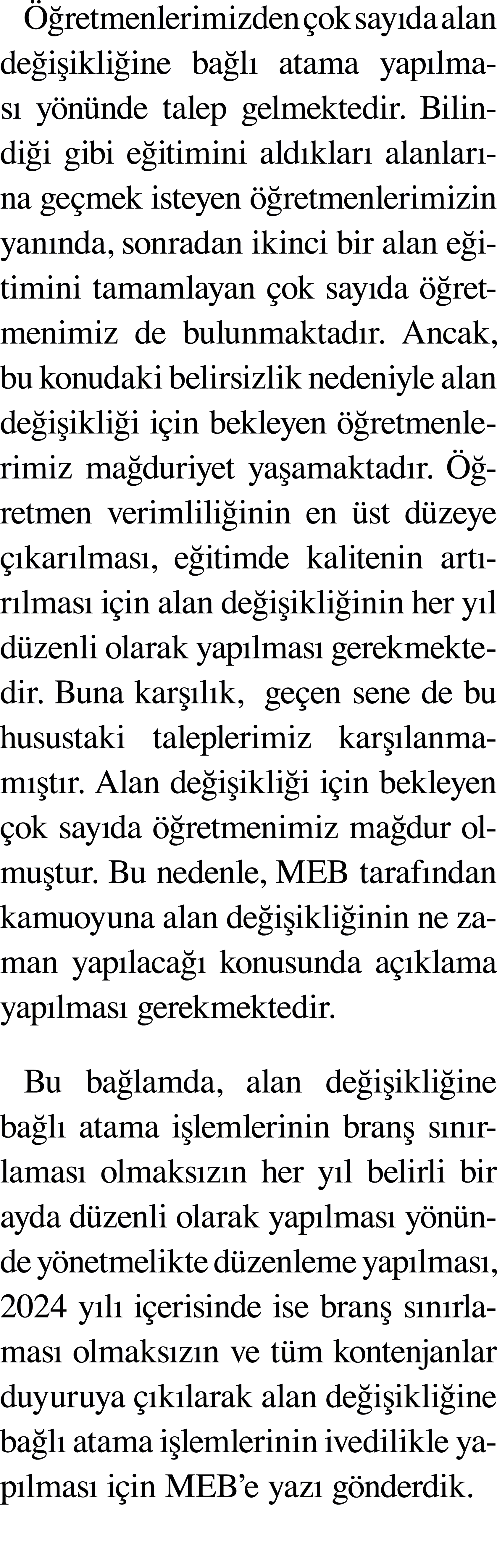 Öğretmenlerimizden çok sayıda alan değişikliğine bağlı atama yapılması yönünde talep gelmektedir  Bilindiği gibi eğit   