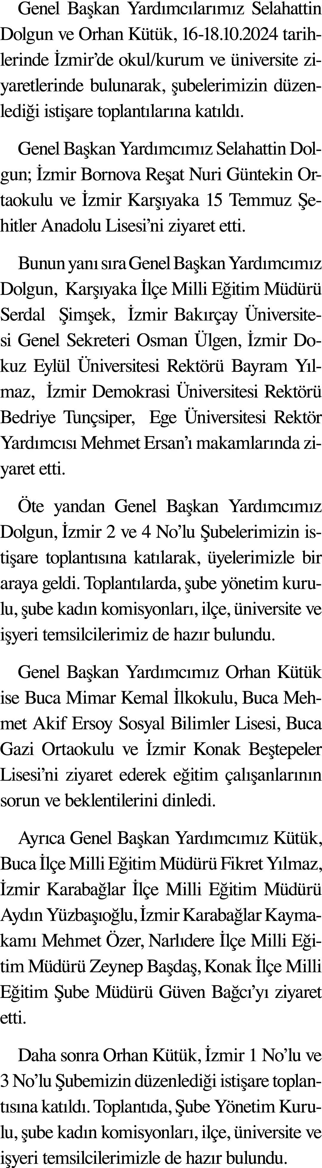 Genel Başkan Yardımcılarımız Selahattin Dolgun ve Orhan Kütük, 16-18 10 2024 tarihlerinde İzmir de okul kurum ve üniv   