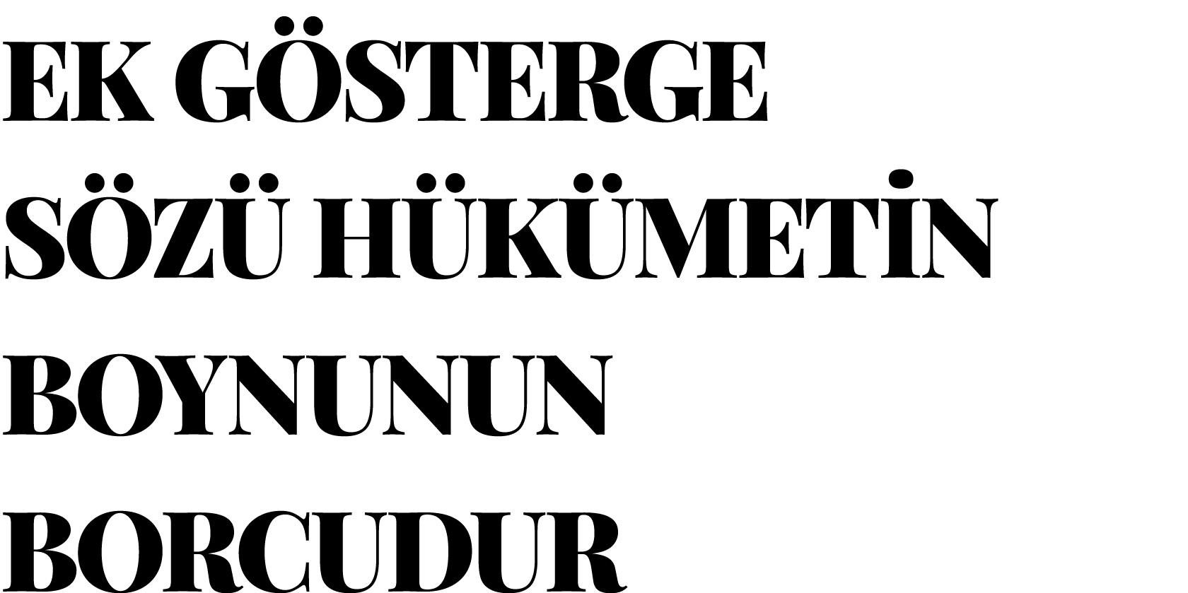 EK GÖSTERGE SÖZÜ HÜKÜMETİN BOYNUNUN BORCUDUR