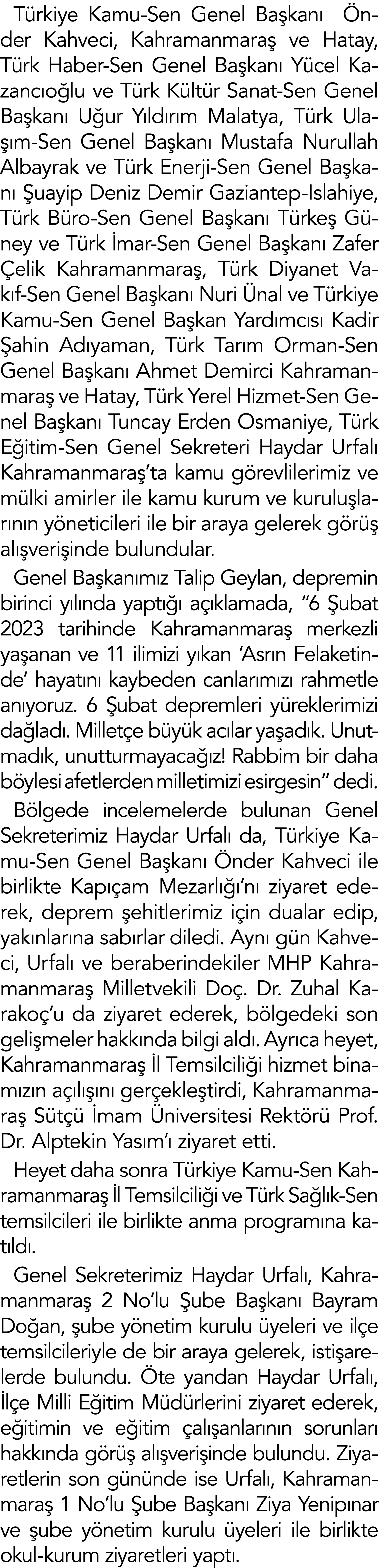 Türkiye Kamu-Sen Genel Başkanı  Önder Kahveci, Kahramanmaraş ve Hatay, Türk Haber-Sen Genel Başkanı Yücel Kazancıoğlu   