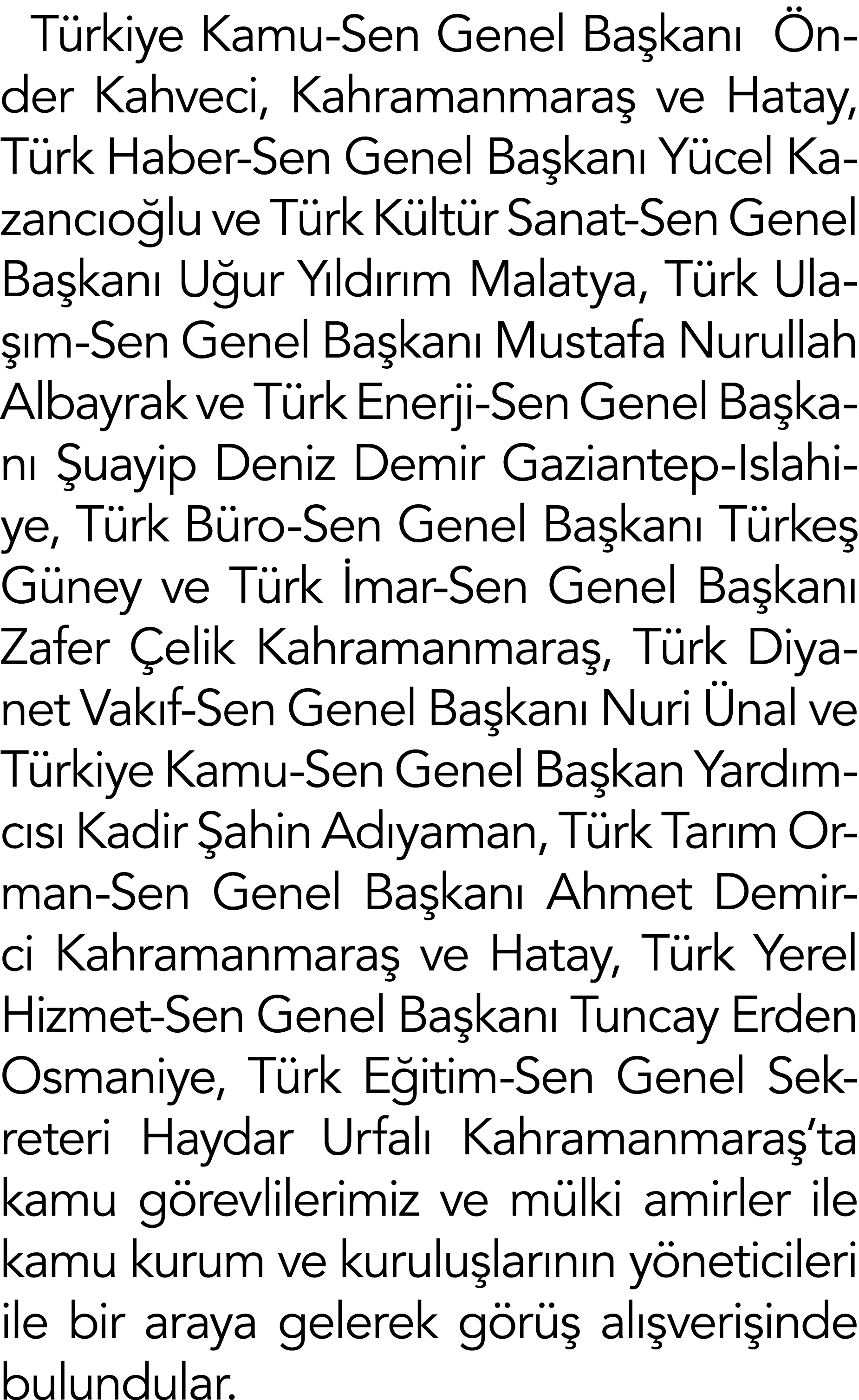 Türkiye Kamu-Sen Genel Başkanı  Önder Kahveci, Kahramanmaraş ve Hatay, Türk Haber-Sen Genel Başkanı Yücel Kazancıoğlu   