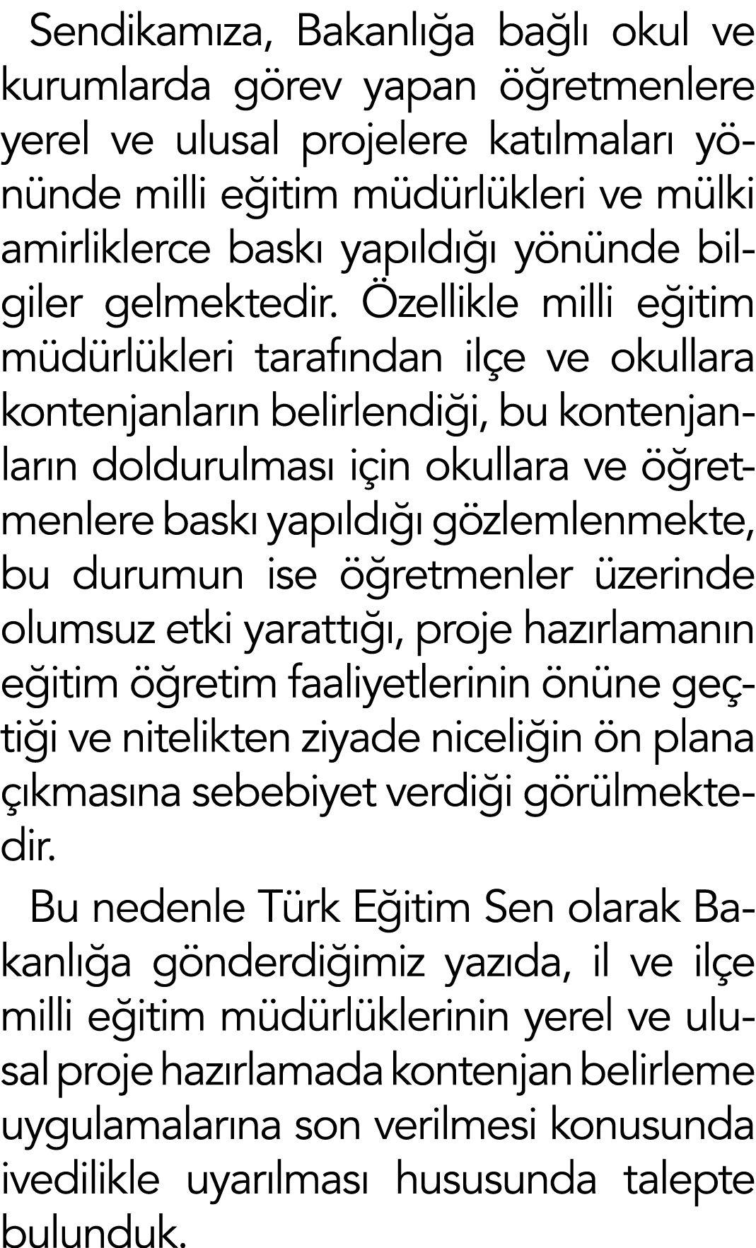Sendikamıza, Bakanlığa bağlı okul ve kurumlarda görev yapan öğretmenlere yerel ve ulusal projelere katılmaları yönünd   
