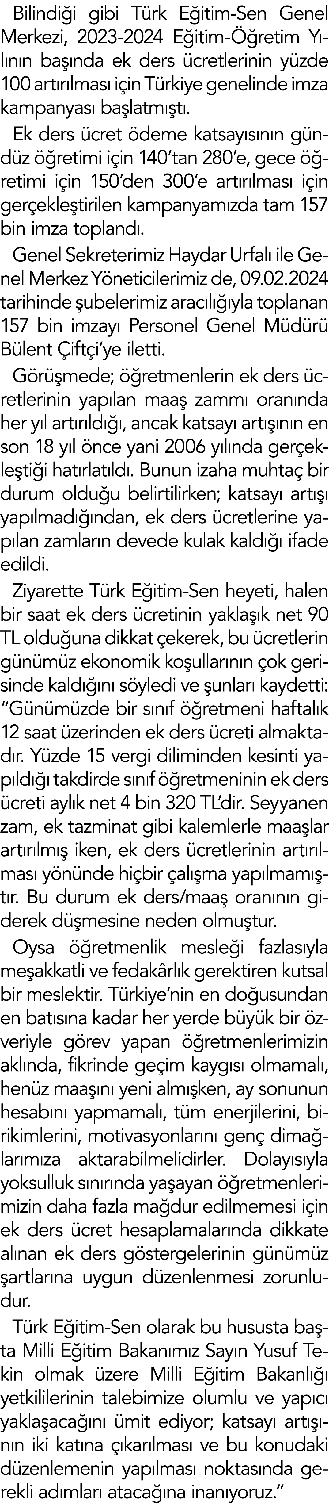 Bilindiği gibi Türk Eğitim-Sen Genel Merkezi, 2023-2024 Eğitim-Öğretim Yılının başında ek ders ücretlerinin yüzde 100   