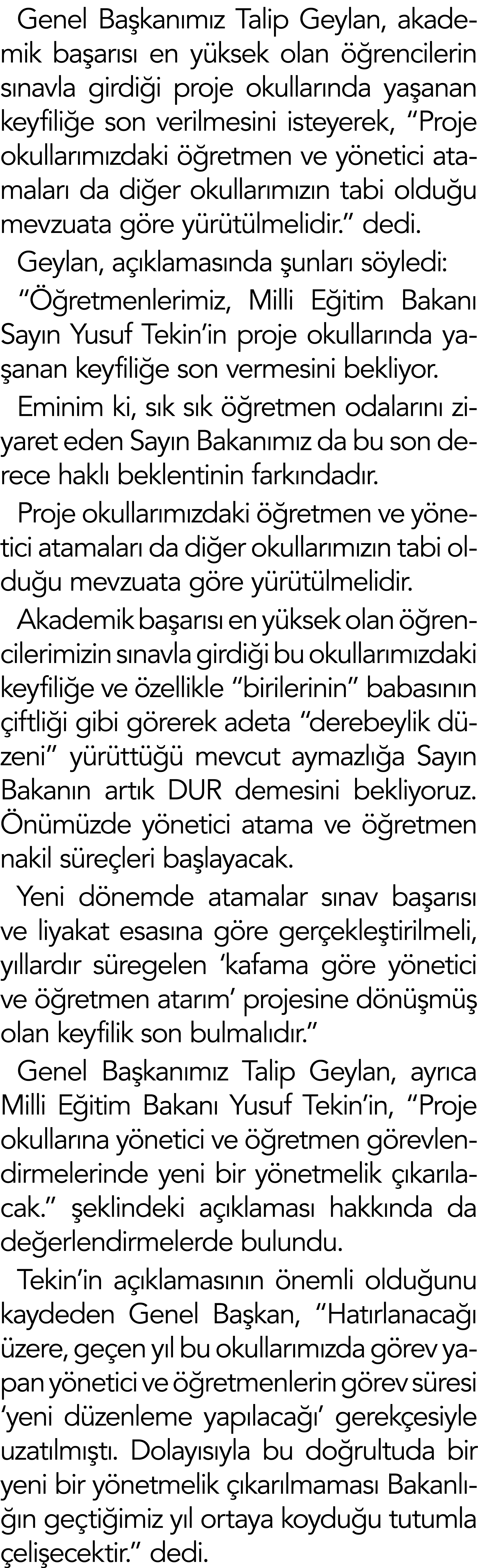 Genel Başkanımız Talip Geylan, akademik başarısı en yüksek olan öğrencilerin sınavla girdiği proje okullarında yaşana   