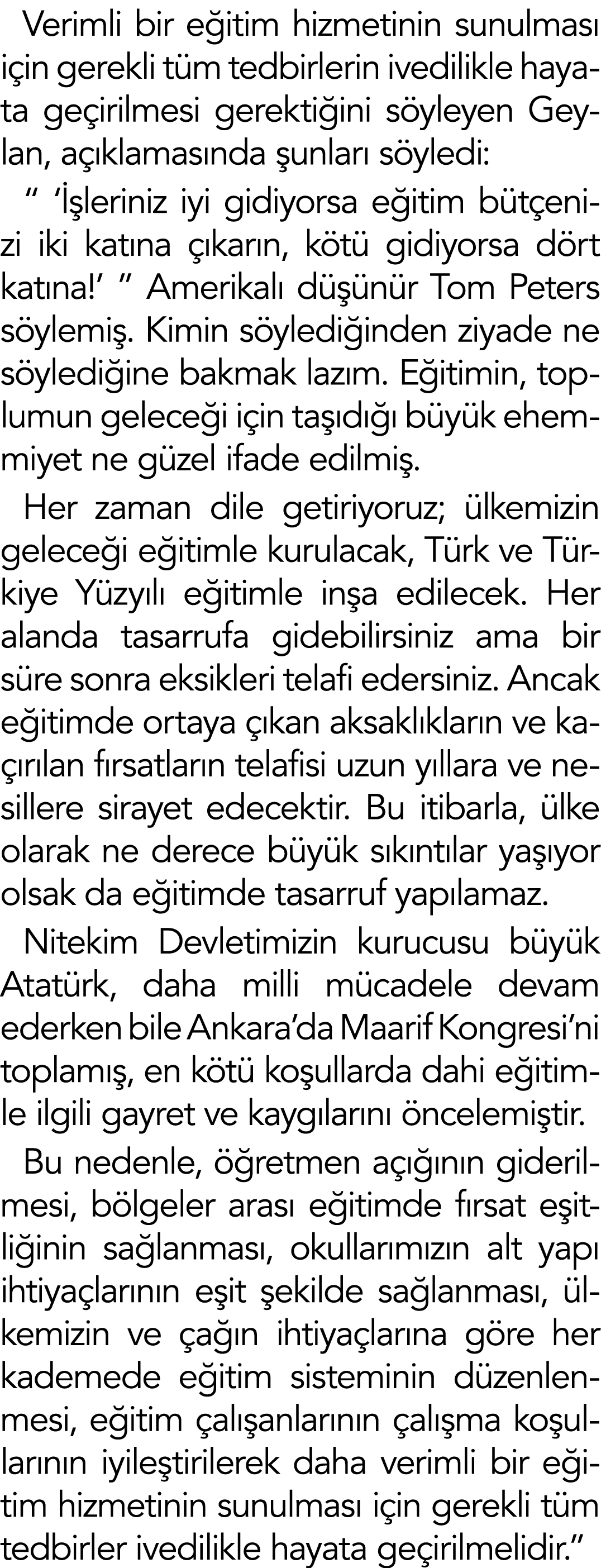 Verimli bir eğitim hizmetinin sunulması için gerekli tüm tedbirlerin ivedilikle hayata geçirilmesi gerektiğini söyley   
