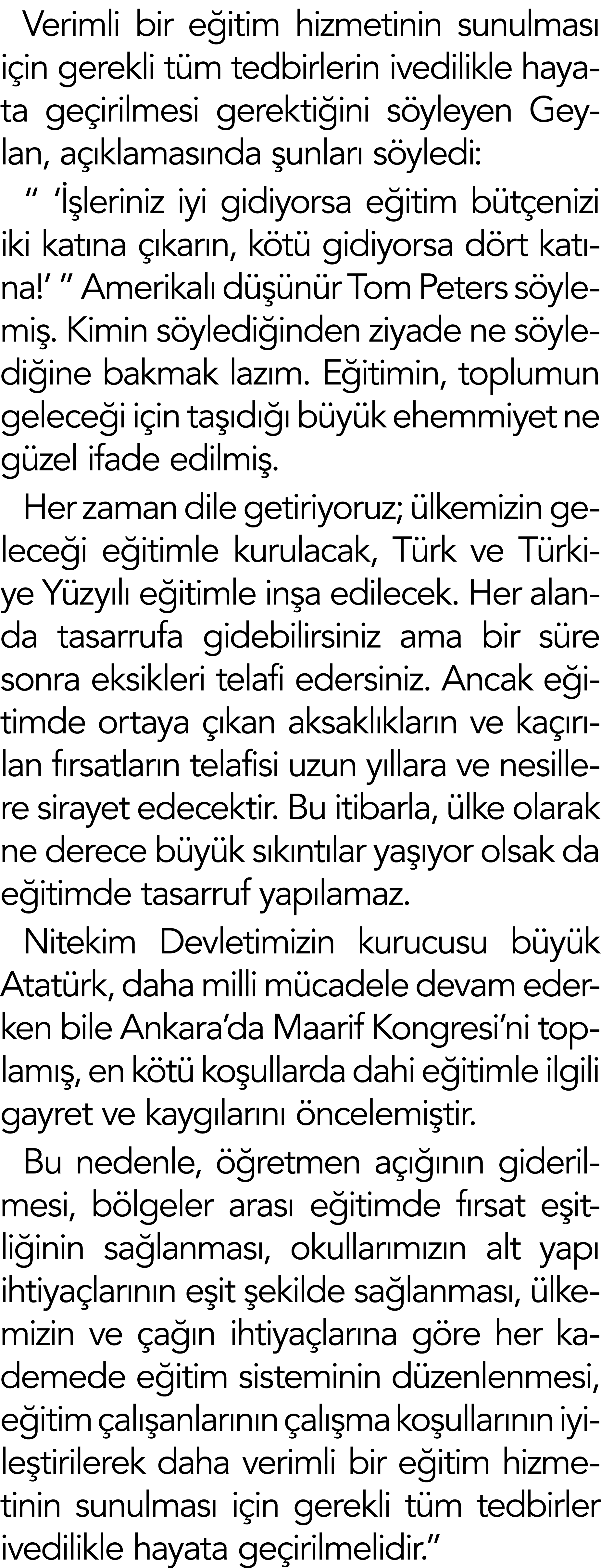 Verimli bir eğitim hizmetinin sunulması için gerekli tüm tedbirlerin ivedilikle hayata geçirilmesi gerektiğini söyley   