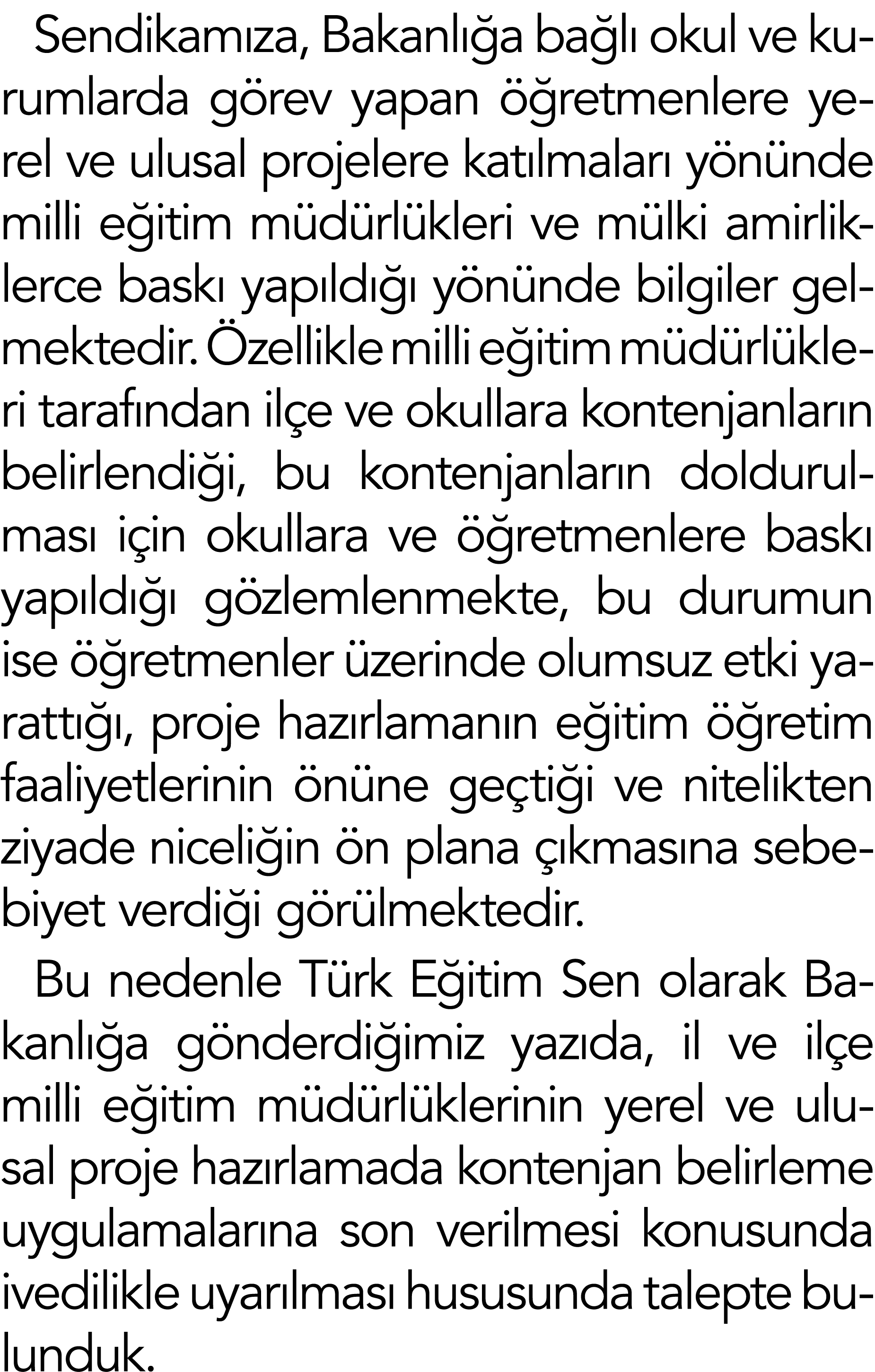Sendikamıza, Bakanlığa bağlı okul ve kurumlarda görev yapan öğretmenlere yerel ve ulusal projelere katılmaları yönünd   
