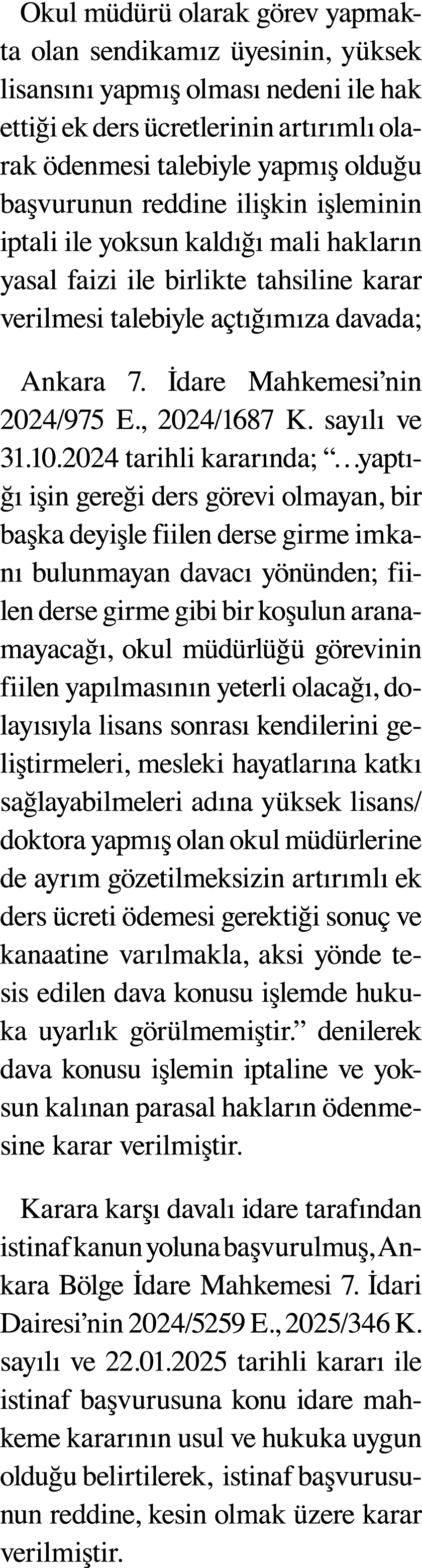 Okul m d r olarak g rev yapmakta olan sendikam z  yesinin, y ksek lisans n  yapm   olmas  nedeni ile hak etti i ek d...