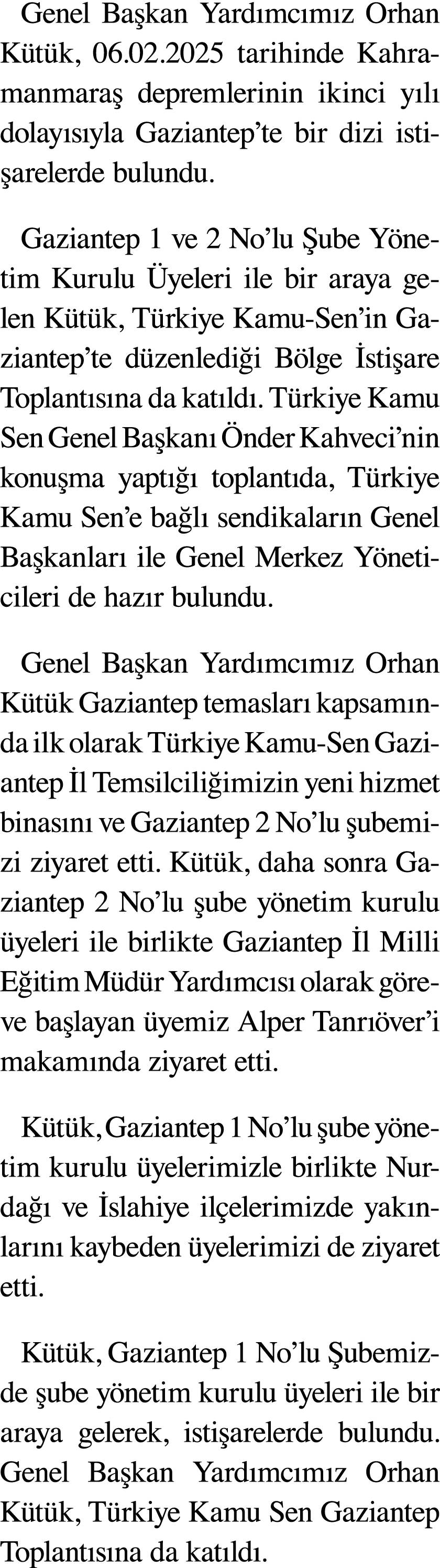 Genel Ba kan Yard mc m z Orhan K t k, 06.02.2025 tarihinde Kahramanmara depremlerinin ikinci y l  dolay s yla Gazian...
