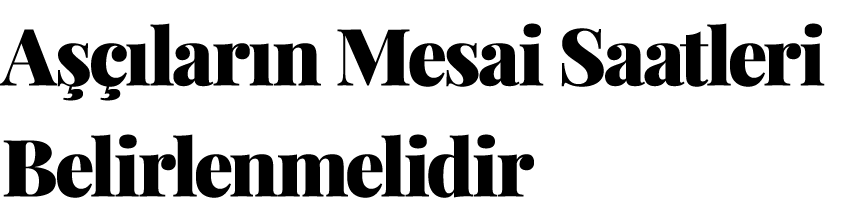 A  lar n Mesai Saatleri Belirlenmelidir