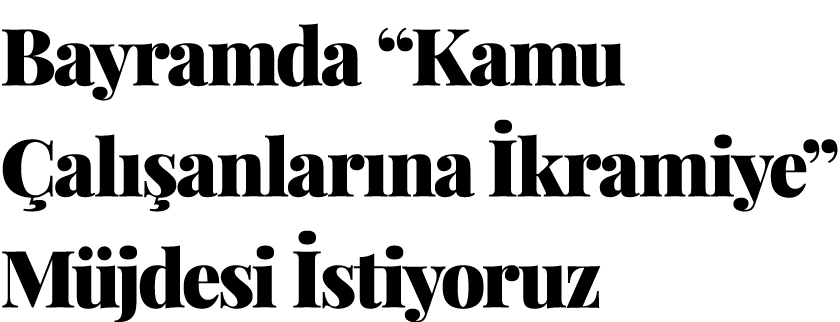 Bayramda “Kamu al  anlar na  kramiye” M jdesi  stiyoruz