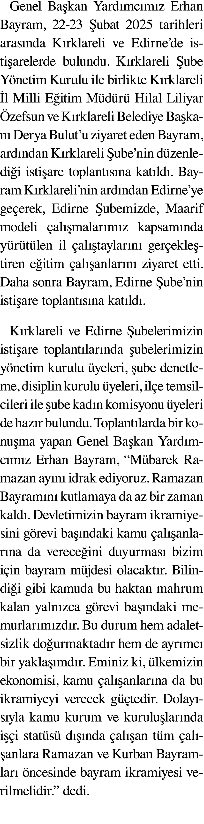 Genel Ba kan Yard mc m z Erhan Bayram, 22 23 ubat 2025 tarihleri aras nda K rklareli ve Edirne’de isti arelerde bulu...