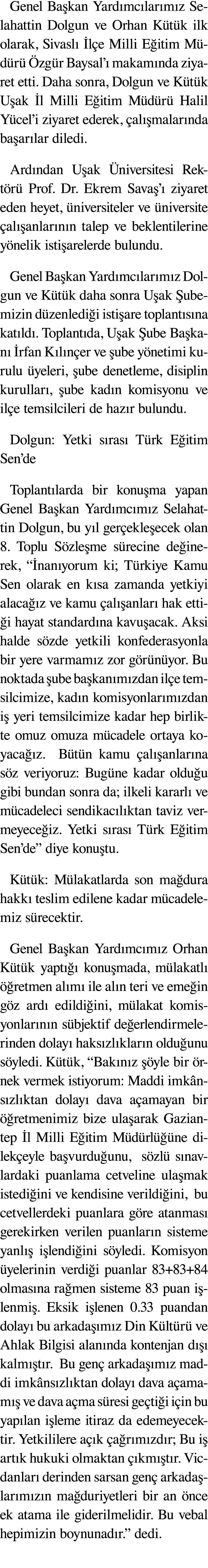 Genel Ba kan Yard mc lar m z Selahattin Dolgun ve Orhan K t k ilk olarak, Sivasl  l e Milli E itim M d r   zg r Bays...