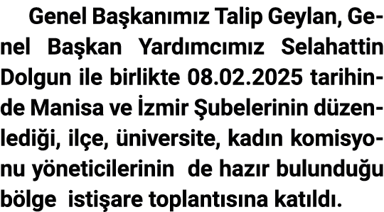 Genel Ba kan m z Talip Geylan, Genel Ba kan Yard mc m z Selahattin Dolgun ile birlikte 08.02.2025 tarihinde Manisa ve...