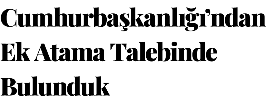 Cumhurba kanl  ’ndan Ek Atama Talebinde Bulunduk