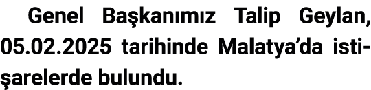 Genel Ba kan m z Talip Geylan, 05.02.2025 tarihinde Malatya’da isti arelerde bulundu.