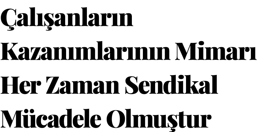  al anlar n Kazan mlar n n Mimar  Her Zaman Sendikal M cadele Olmu tur
