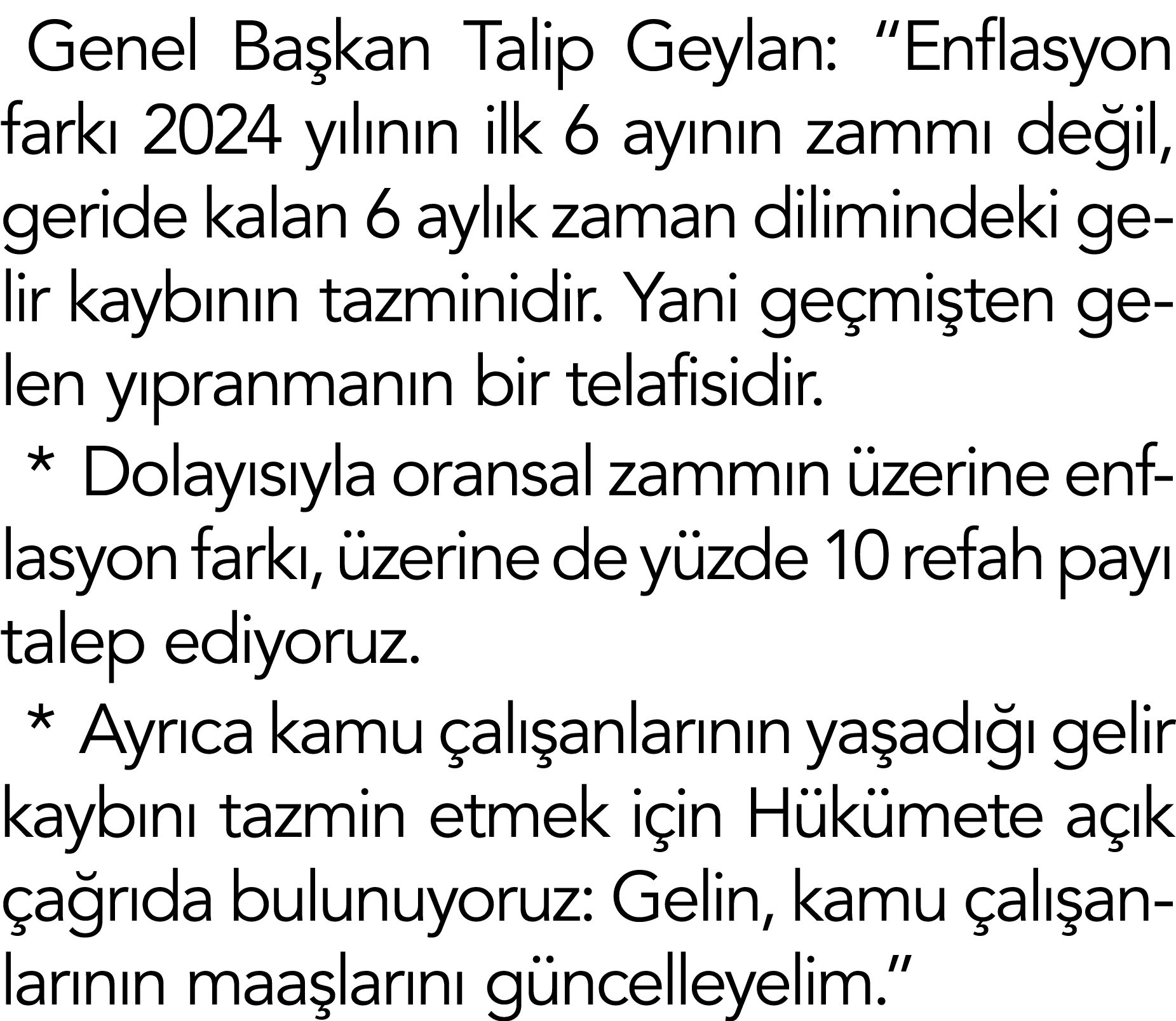 Genel Başkan Talip Geylan:  Enflasyon farkı 2024 yılının ilk 6 ayının zammı değil, geride kalan 6 aylık zaman dilimin   