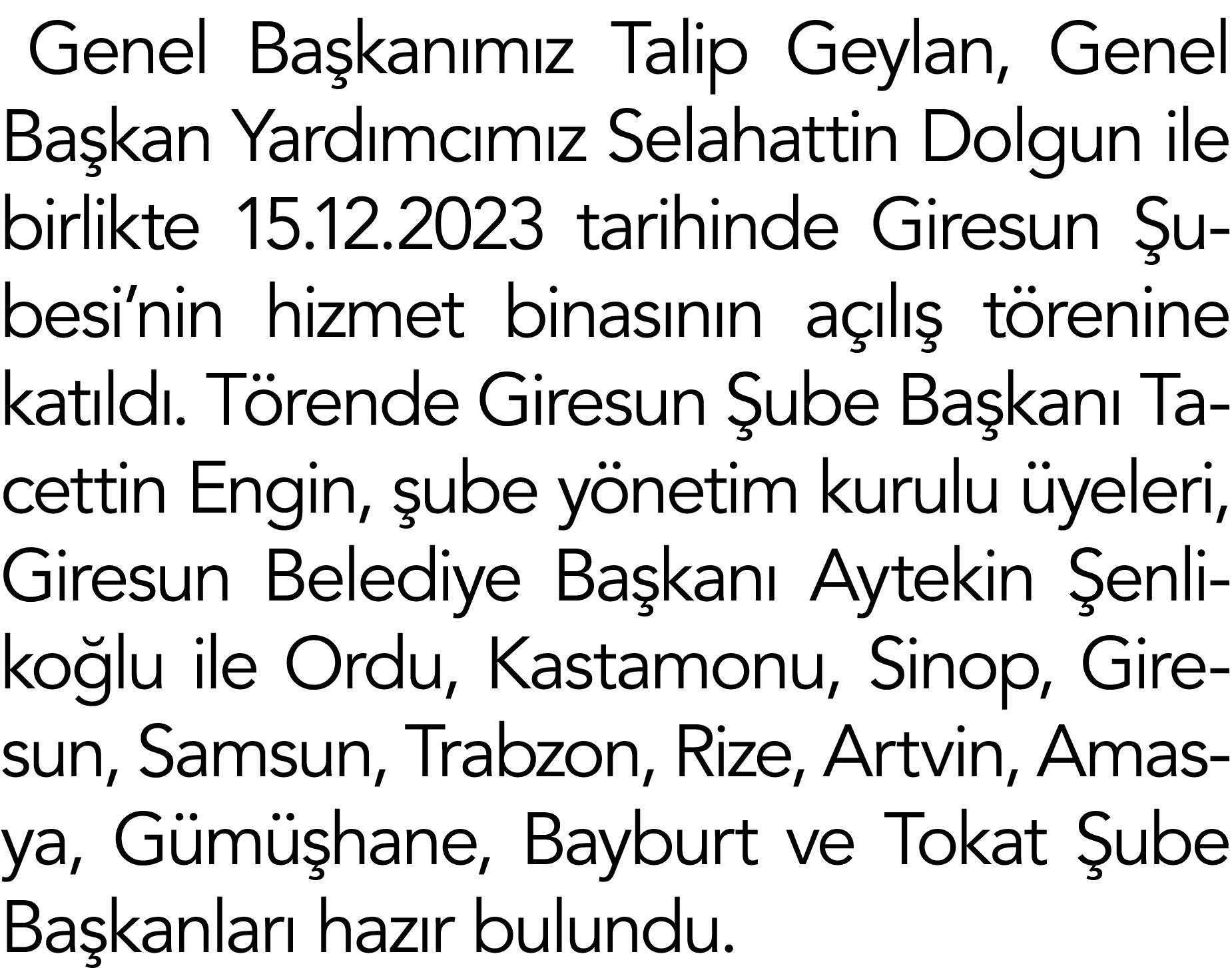 Genel Başkanımız Talip Geylan, Genel Başkan Yardımcımız Selahattin Dolgun ile birlikte 15 12 2023 tarihinde Giresun Ş   
