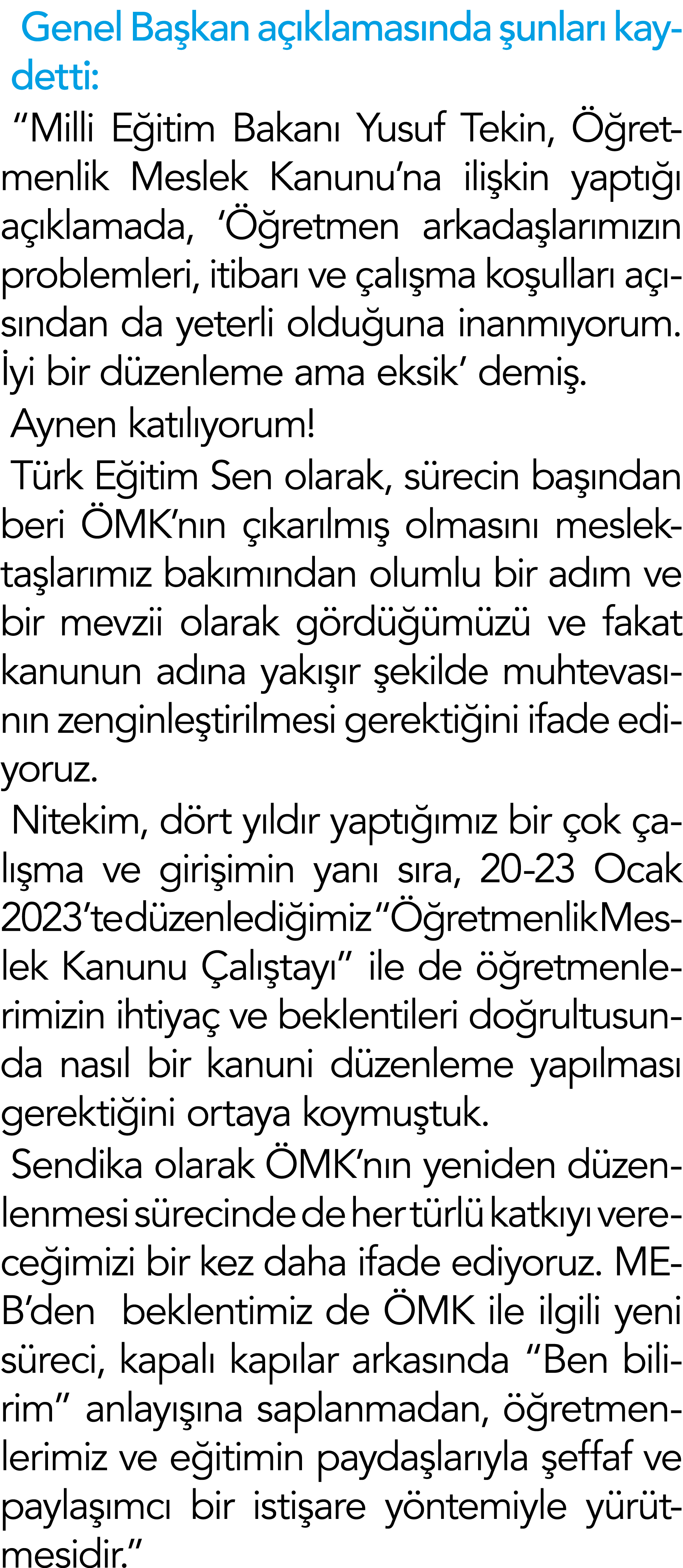 Genel Başkan açıklamasında şunları kaydetti:  Milli Eğitim Bakanı Yusuf Tekin, Öğretmenlik Meslek Kanunu na ilişkin y   