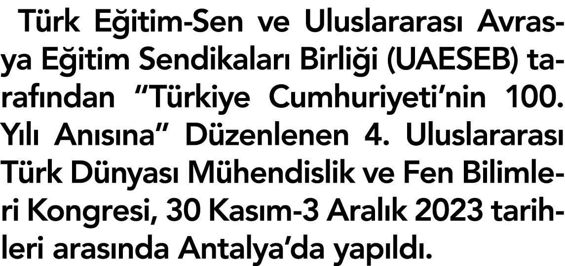 Türk Eğitim-Sen ve Uluslararası Avrasya Eğitim Sendikaları Birliği (UAESEB) tarafından  Türkiye Cumhuriyeti nin 100     