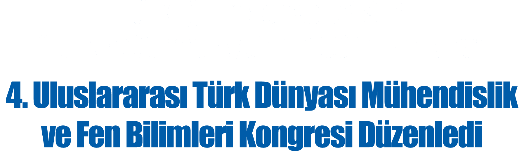 Türk Eğitim-Sen ve UAESEB  Türkiye Cumhuriyeti nin 100  Yılı Anısına  4  Uluslararası Türk Dünyası Mühendislik ve Fen   