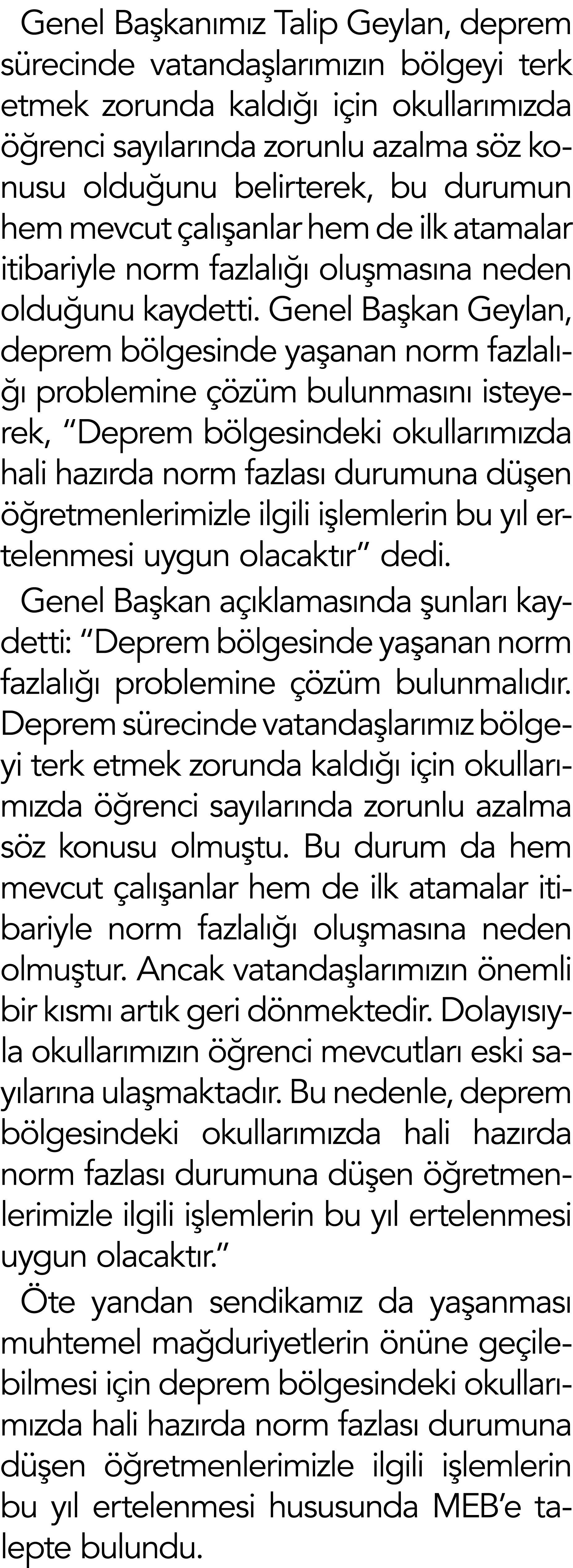 Genel Başkanımız Talip Geylan, deprem sürecinde vatandaşlarımızın bölgeyi terk etmek zorunda kaldığı için okullarımız   