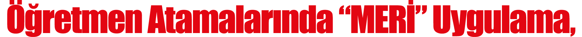Öğretmen Atamalarında  MERİ  Uygulama, 