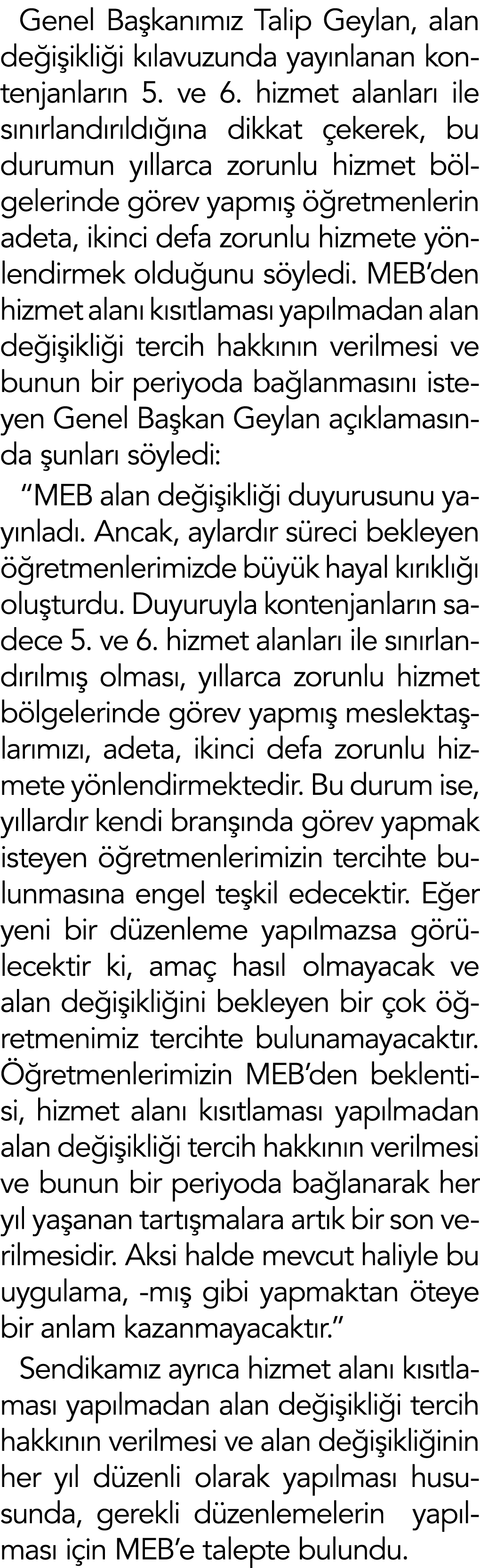 Genel Başkanımız Talip Geylan, alan değişikliği kılavuzunda yayınlanan kontenjanların 5  ve 6  hizmet alanları ile sı   