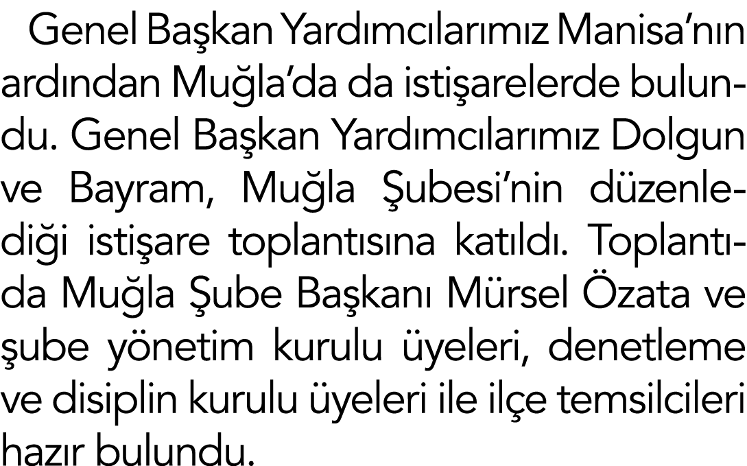 Genel Başkan Yardımcılarımız Manisa nın ardından Muğla da da istişarelerde bulundu  Genel Başkan Yardımcılarımız Dolg   