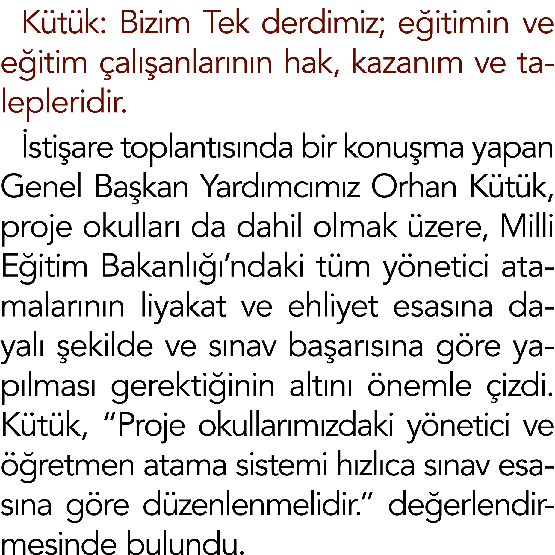 Kütük: Bizim Tek derdimiz; eğitimin ve eğitim çalışanlarının hak, kazanım ve talepleridir  İstişare toplantısında bir   