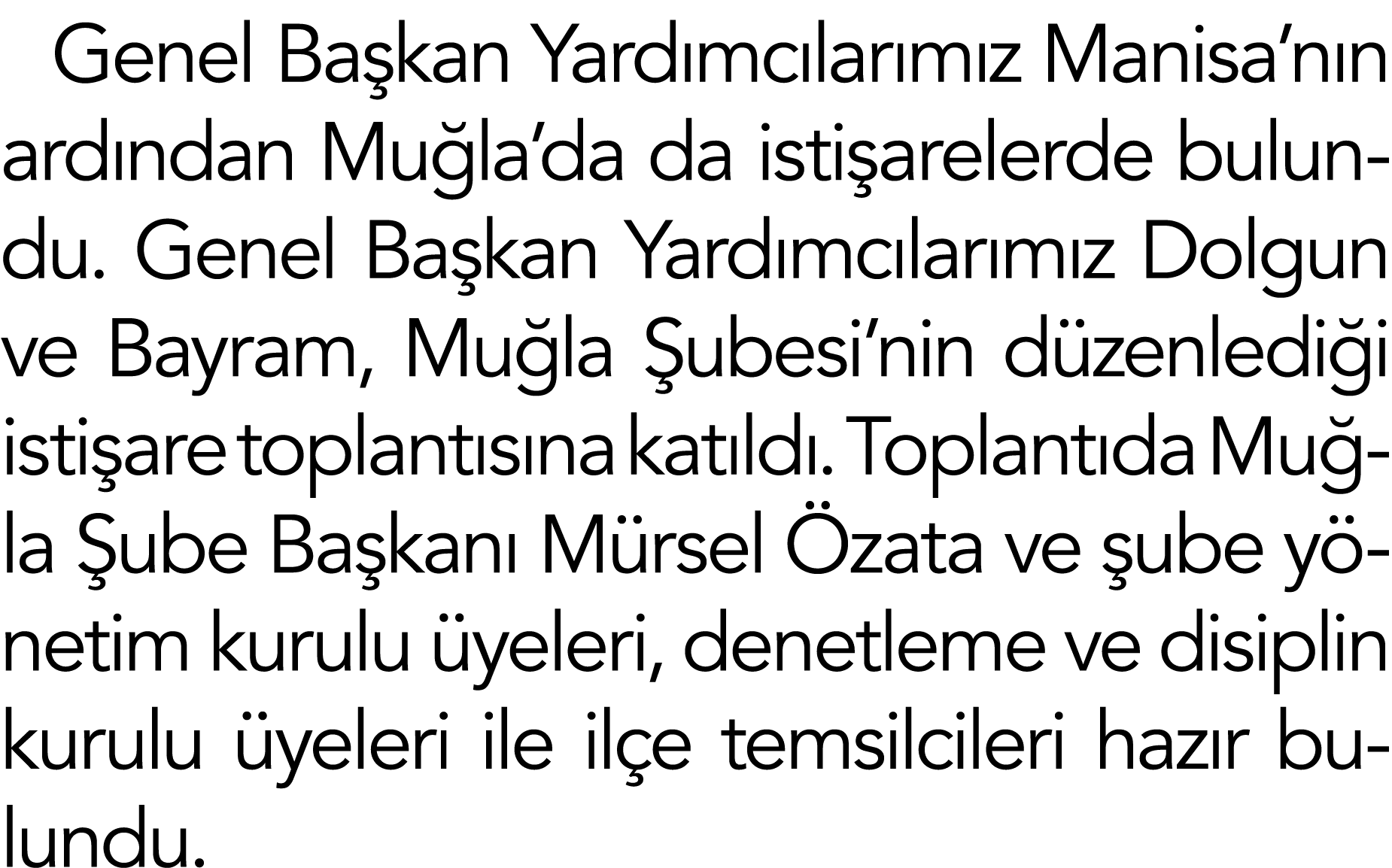 Genel Başkan Yardımcılarımız Manisa nın ardından Muğla da da istişarelerde bulundu  Genel Başkan Yardımcılarımız Dolg   