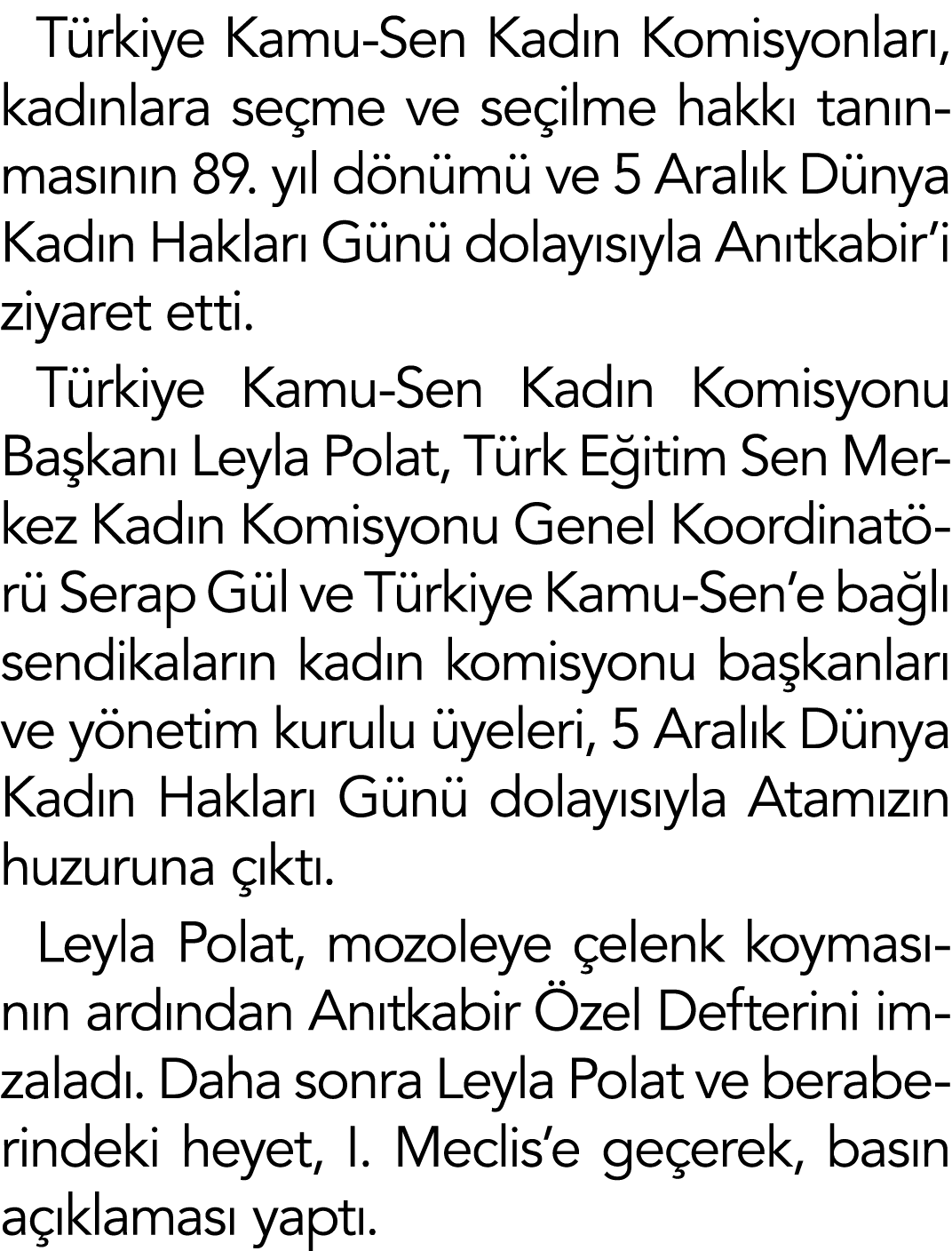 Türkiye Kamu-Sen Kadın Komisyonları, kadınlara seçme ve seçilme hakkı tanınmasının 89  yıl dönümü ve 5 Aralık Dünya K   