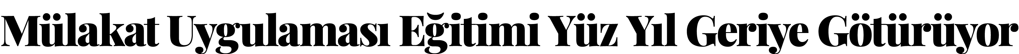 Mülakat Uygulaması Eğitimi Yüz Yıl Geriye Götürüyor