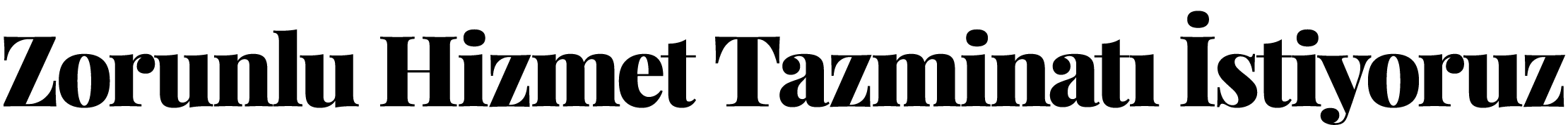 Zorunlu Hizmet Tazminatı İstiyoruz