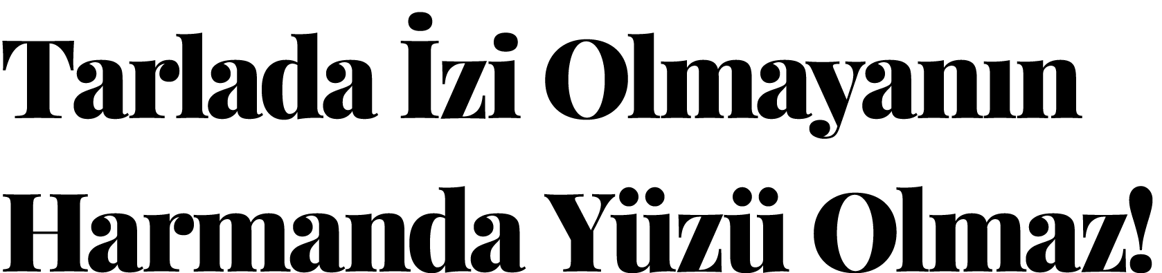 Tarlada İzi Olmayanın Harmanda Yüzü Olmaz 