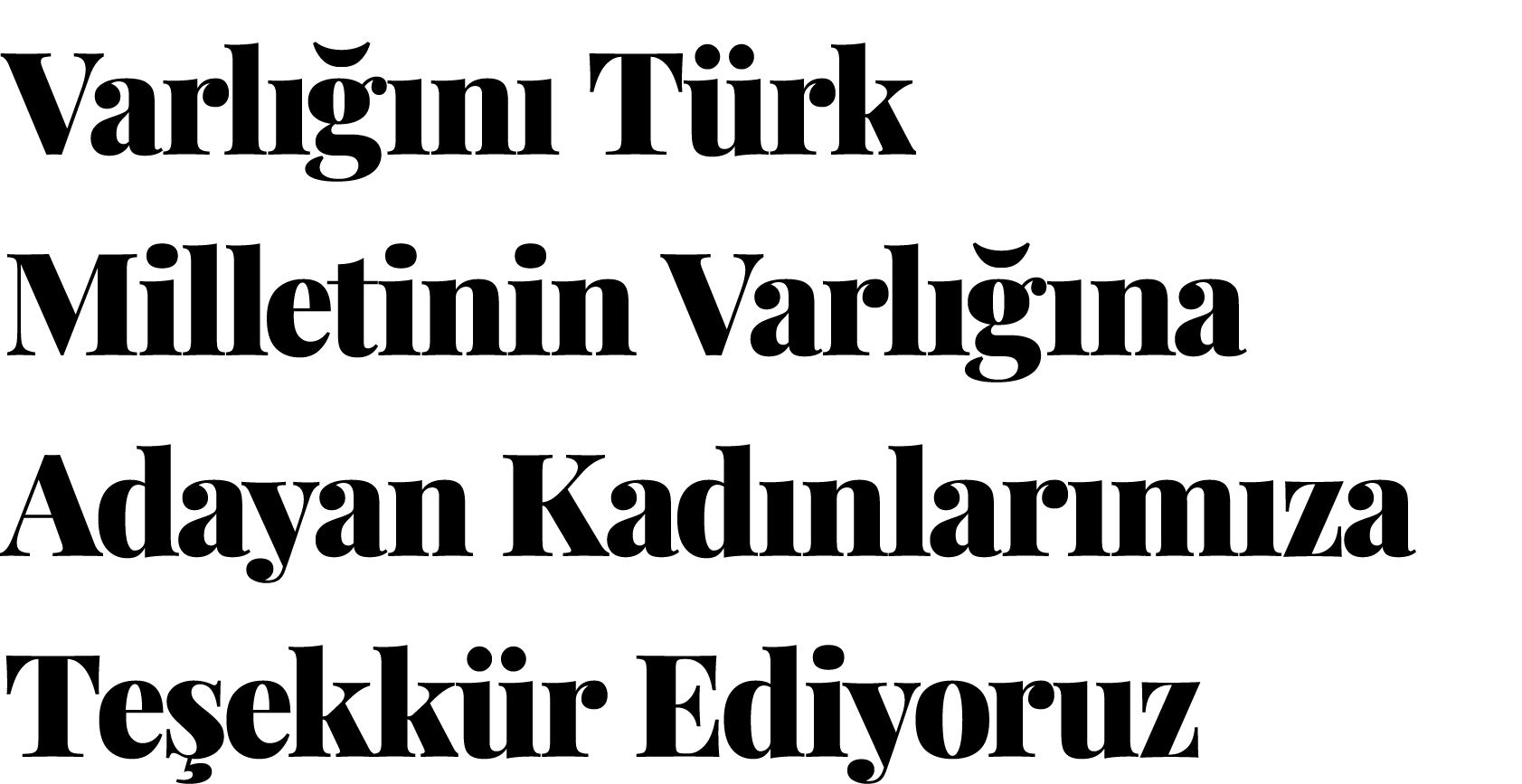 Varlığını Türk Milletinin Varlığına Adayan Kadınlarımıza Teşekkür Ediyoruz
