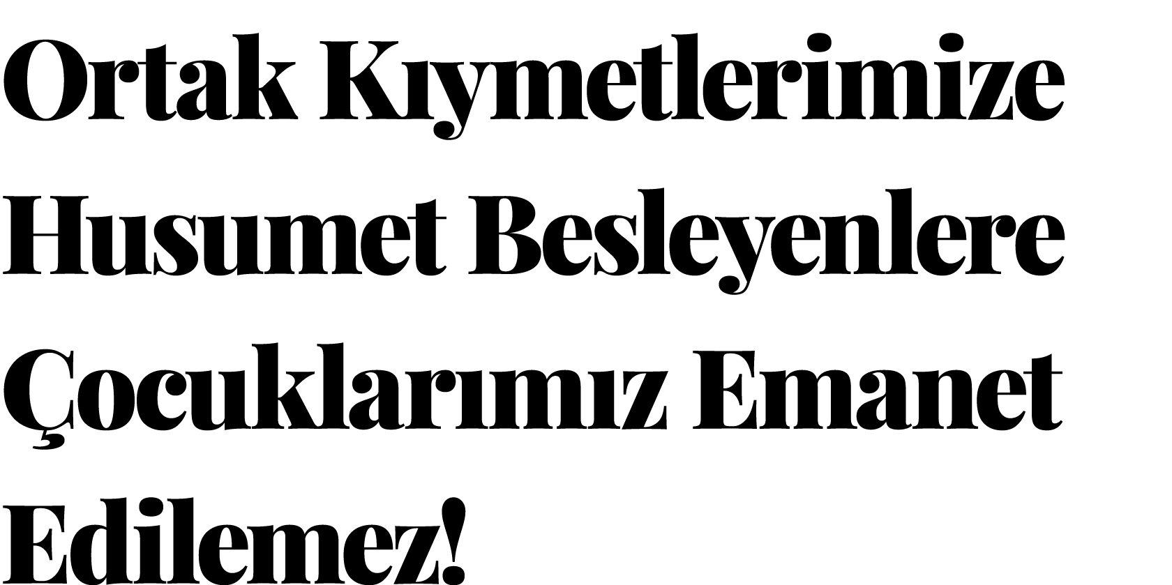 Ortak Kıymetlerimize Husumet Besleyenlere Çocuklarımız Emanet Edilemez 
