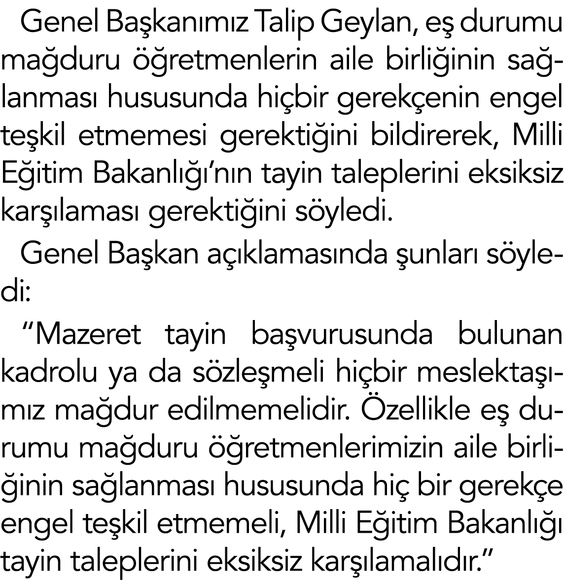 Genel Başkanımız Talip Geylan, eş durumu mağduru öğretmenlerin aile birliğinin sağlanması hususunda hiçbir gerekçenin   