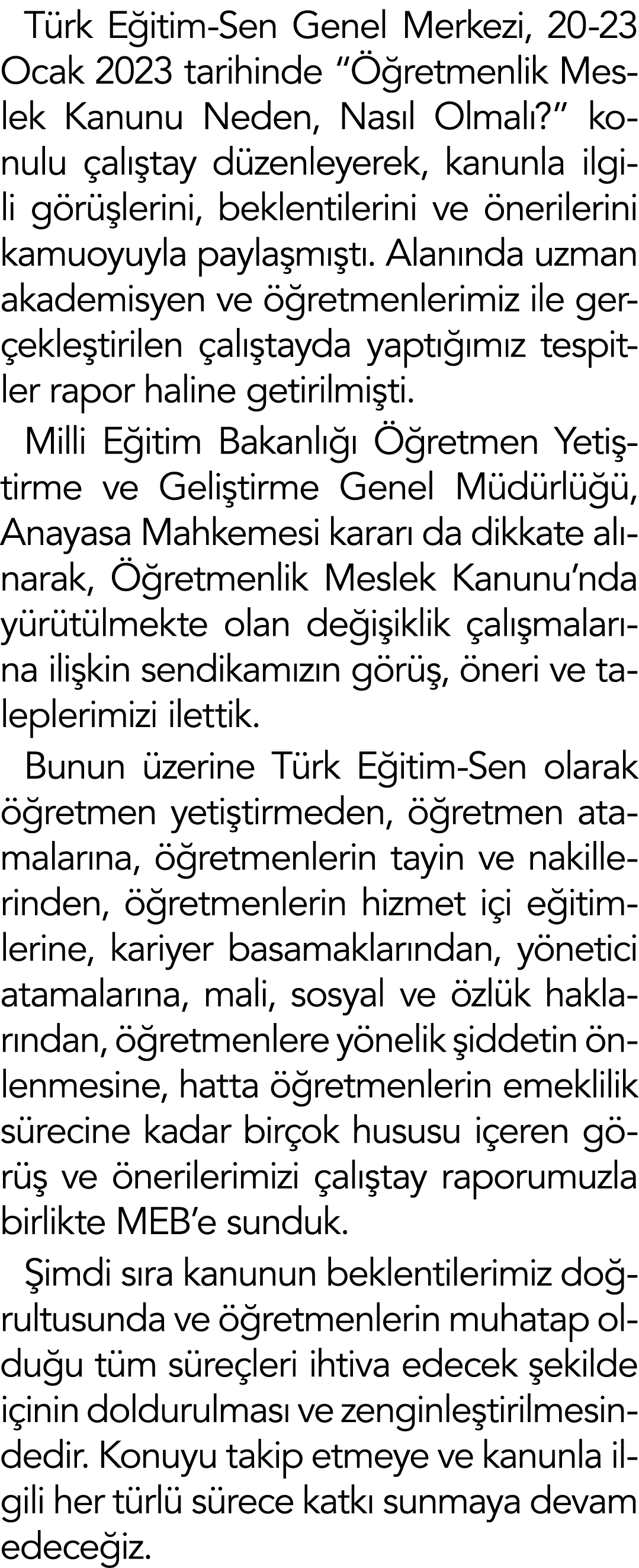Türk Eğitim-Sen Genel Merkezi, 20-23 Ocak 2023 tarihinde  Öğretmenlik Meslek Kanunu Neden, Nasıl Olmalı   konulu çalı   