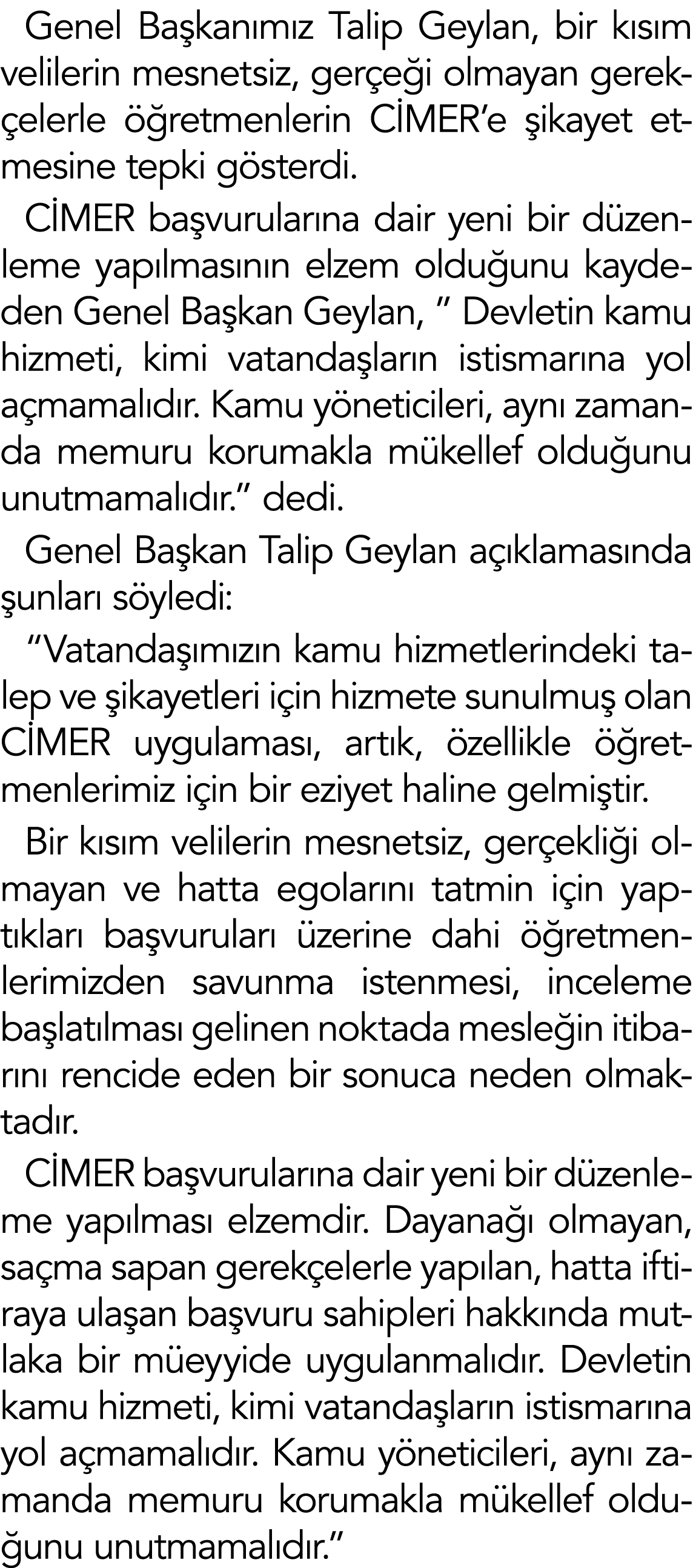 Genel Başkanımız Talip Geylan, bir kısım velilerin mesnetsiz, gerçeği olmayan gerekçelerle öğretmenlerin CİMER e şika   