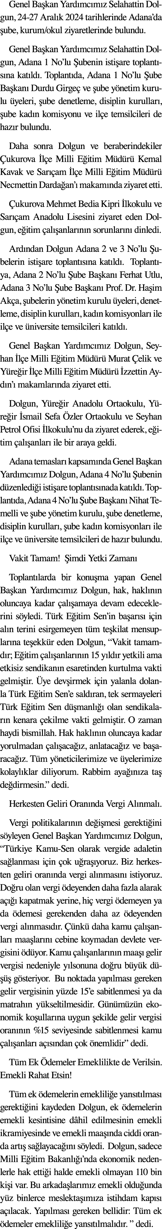 Genel Ba kan Yard mc m z Selahattin Dolgun, 24 27 Aral k 2024 tarihlerinde Adana’da ube, kurum/okul ziyaretlerinde b...