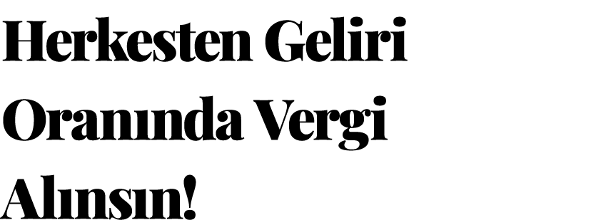 Herkesten Geliri Oran nda Vergi Al ns n!