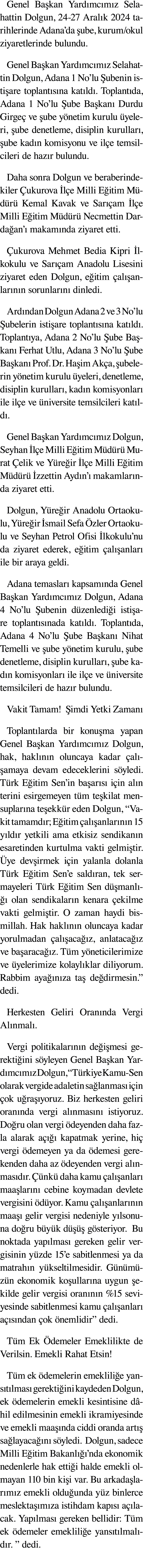 Genel Ba kan Yard mc m z Selahattin Dolgun, 24 27 Aral k 2024 tarihlerinde Adana’da ube, kurum/okul ziyaretlerinde b...