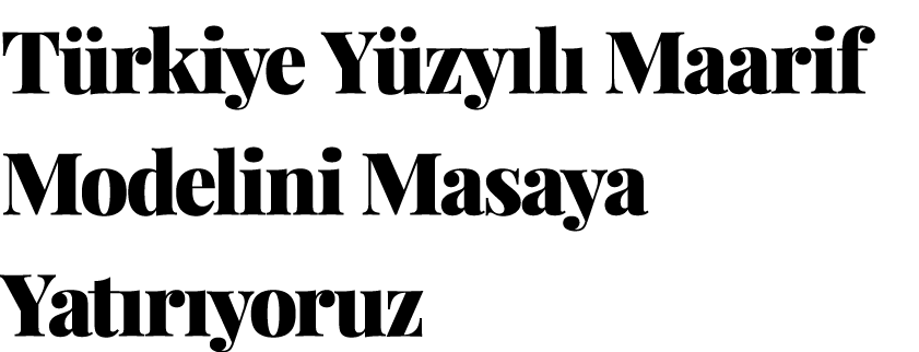 T rkiye Y zy l Maarif Modelini Masaya Yat r yoruz